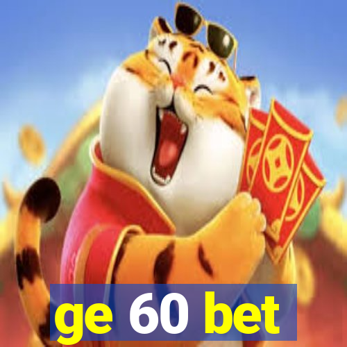 ge 60 bet