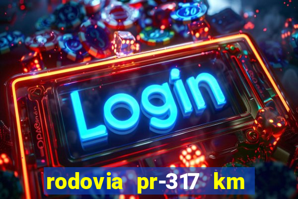 rodovia pr-317 km 155 0m sentido cresc