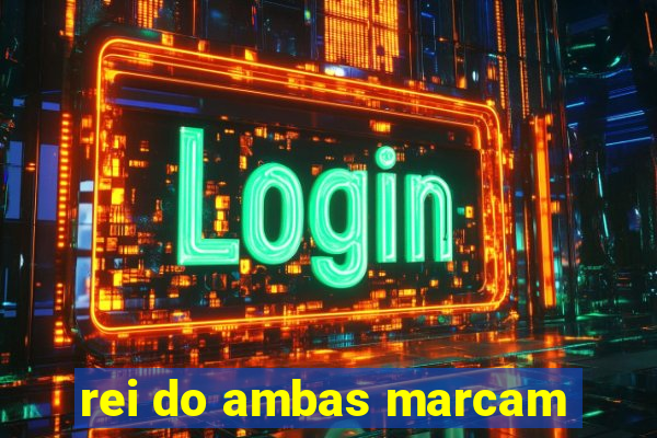 rei do ambas marcam