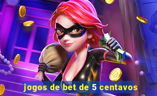 jogos de bet de 5 centavos