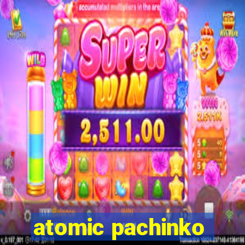 atomic pachinko