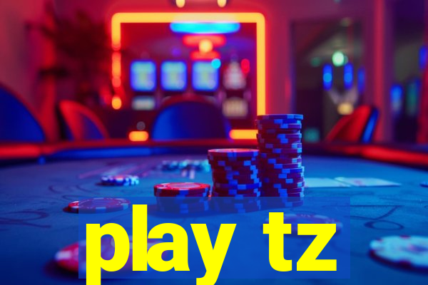 play tz