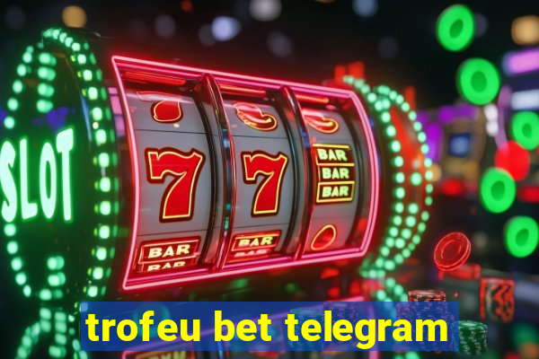 trofeu bet telegram