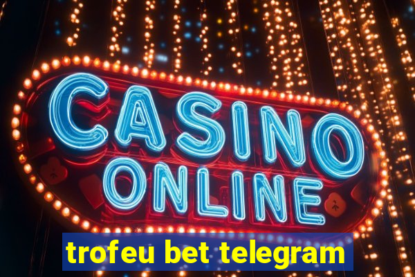 trofeu bet telegram