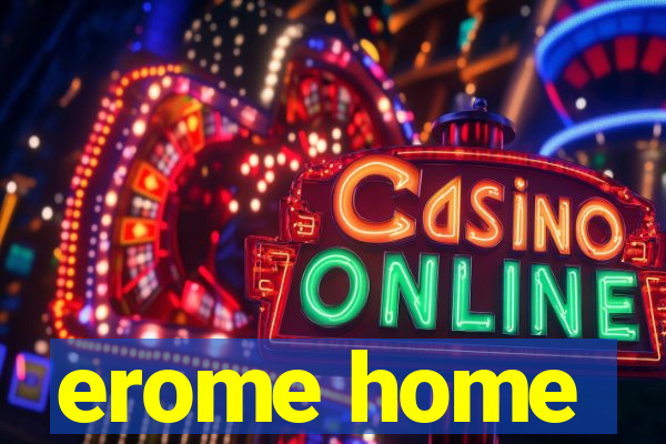 erome home