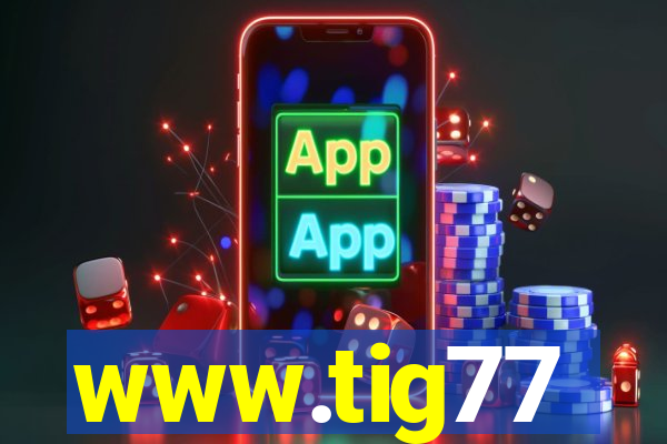 www.tig77