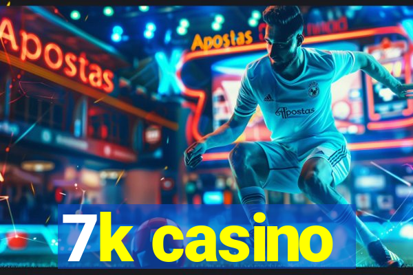 7k casino