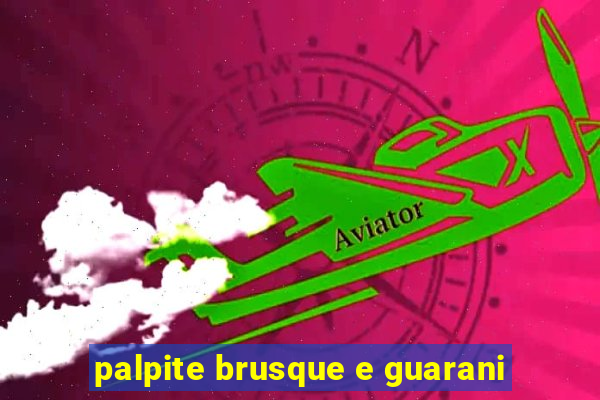 palpite brusque e guarani