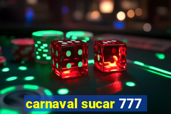 carnaval sucar 777