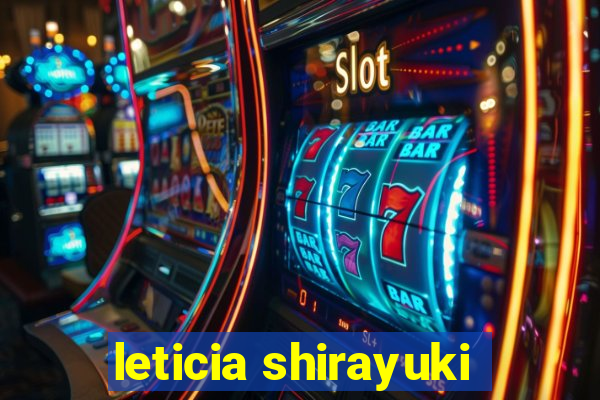 leticia shirayuki