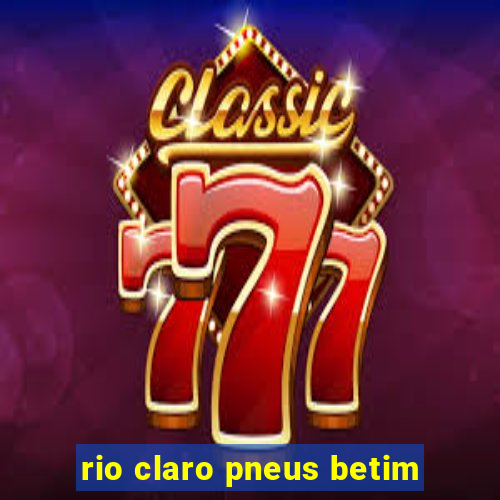 rio claro pneus betim