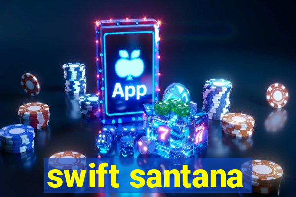 swift santana