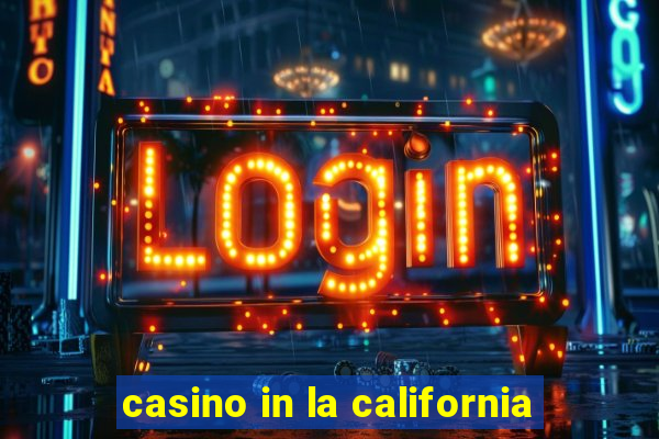 casino in la california