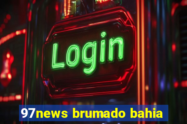 97news brumado bahia