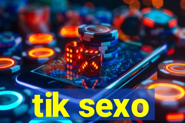 tik sexo