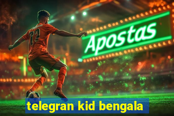 telegran kid bengala