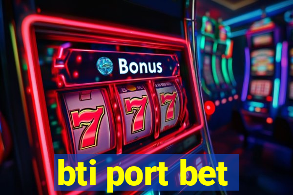 bti port bet