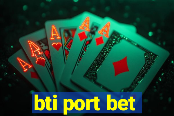 bti port bet