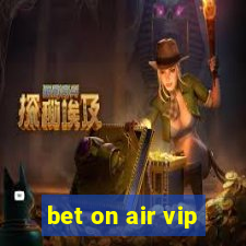 bet on air vip