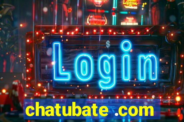 chatubate .com