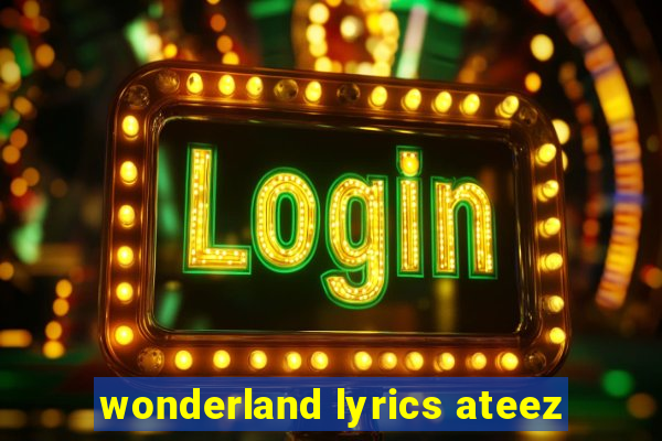 wonderland lyrics ateez