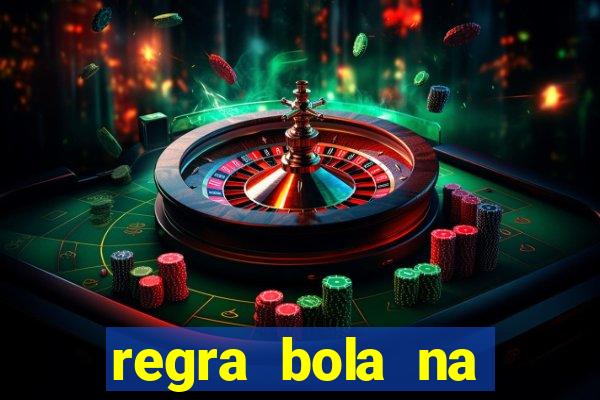 regra bola na trave betano