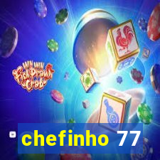 chefinho 77