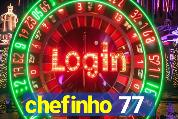 chefinho 77