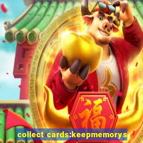 collect cards:keepmemorys