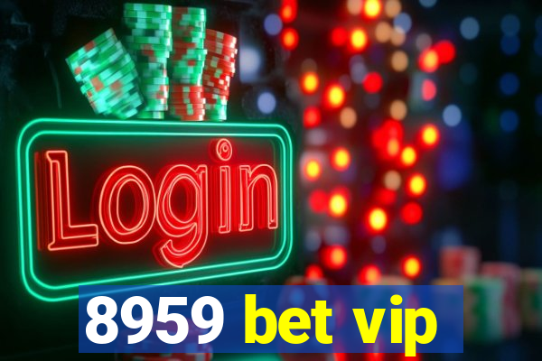 8959 bet vip