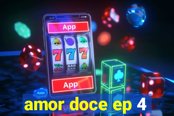 amor doce ep 4