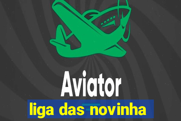 liga das novinha