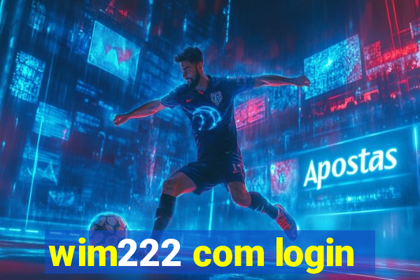 wim222 com login