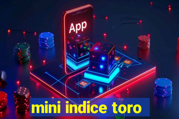 mini indice toro