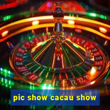 pic show cacau show