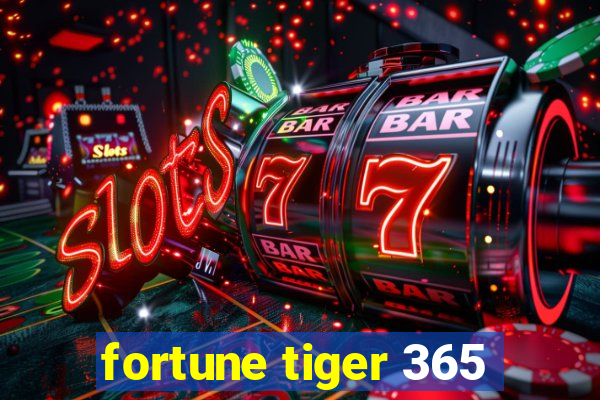 fortune tiger 365