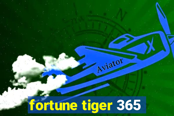 fortune tiger 365