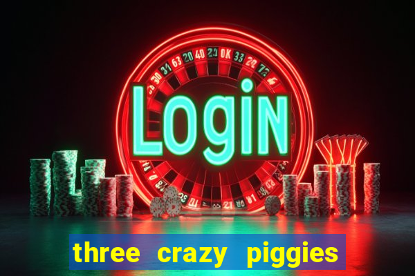 three crazy piggies onde jogar