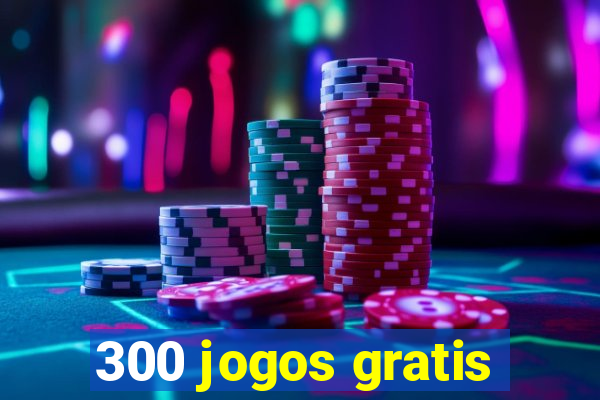 300 jogos gratis