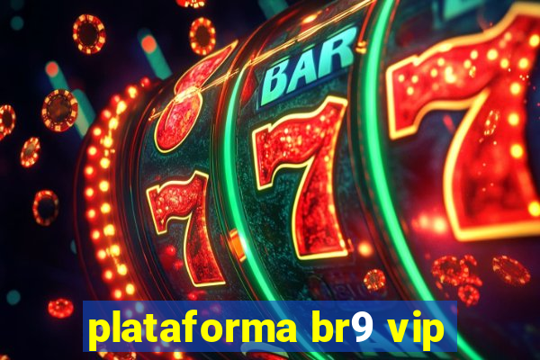 plataforma br9 vip