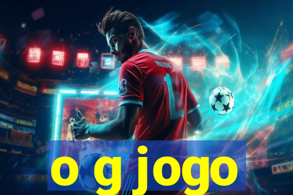 o g jogo