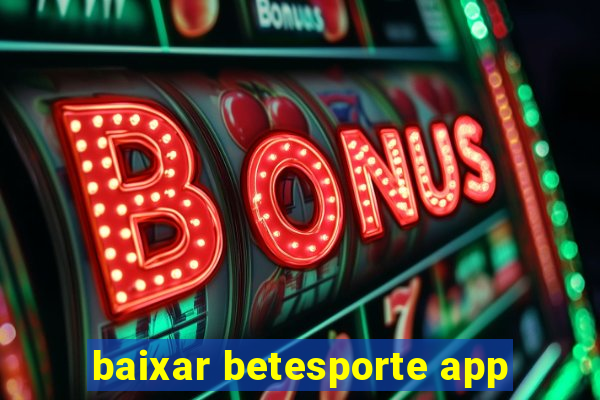 baixar betesporte app