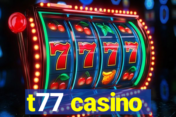 t77 casino