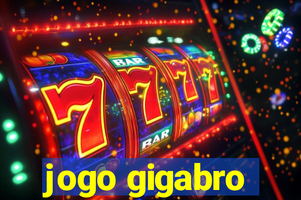 jogo gigabro