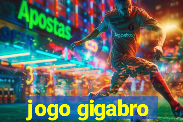 jogo gigabro