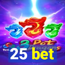 25 bet