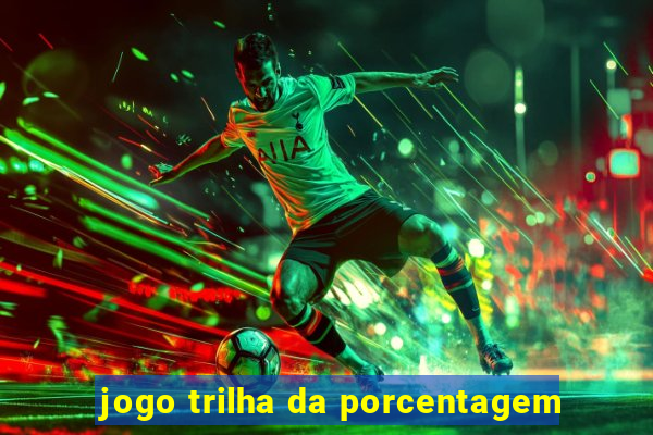 jogo trilha da porcentagem