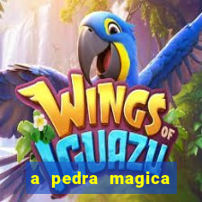 a pedra magica filme completo dublado gratis