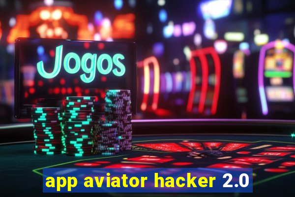 app aviator hacker 2.0