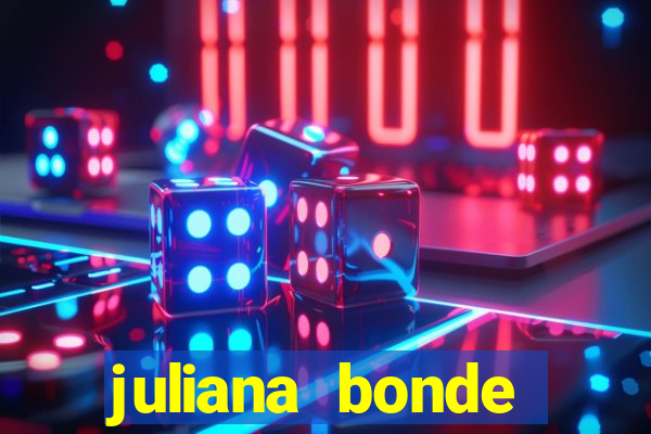 juliana bonde mostra tudo